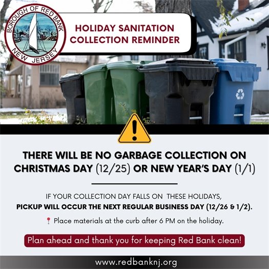 There will be No garbage collection on Christmas Day (12/25) or New Year’s Day (1/1)If your collection day falls on  these holidays,  pickup will occur the next regular business day (12/26 & 1/2).  Place materials at the curb after 6 PM on the holiday.