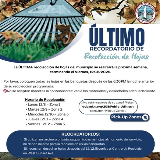 La ÚLTIMA recolección de hojas del municipio se realizará la próxima semana, terminando el Viernes, 12/12/2025.  Por favor, coloquen todas las hojas en las banquetas después de las 6:30 PM la noche anterior de su recolección programada. 🚫No se aceptan macetas ni contenedores: vacíe los materiales y deséchelos adecuadamente.